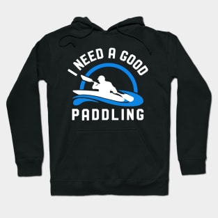 i need a good paddling Hoodie